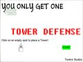 You Only Get One: TOWER DEFENSE
