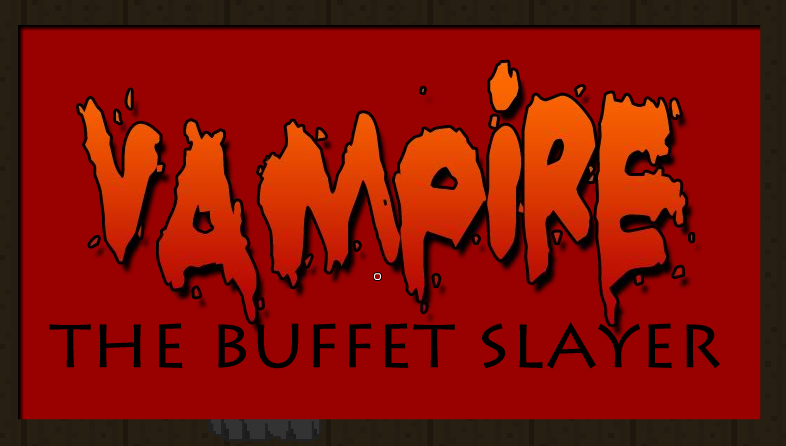 Vampire The Buffet Slayer!
