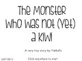 The Monster Who Was Not (Yet) A Kiwi