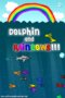 Dolphin and Rainbows !?!?!