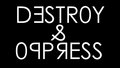 Destroy&Oppress