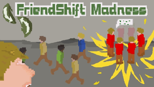 FriendShift Madness