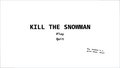 Kill the Snowman