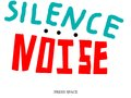 SILENCE ... NOISE