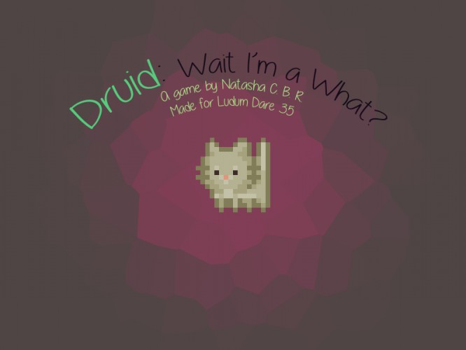 Druid: Wait I'm a What?