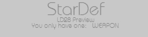 StarDef Preview "You only have one:    WEAPON"