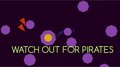 Watch Out for Pirates