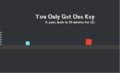 You Only Get One Key