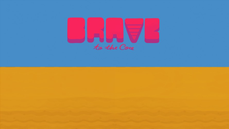 BRAVE To The Core