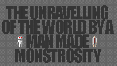 The Unravelling Of The World By A Man Made Monstrosity
