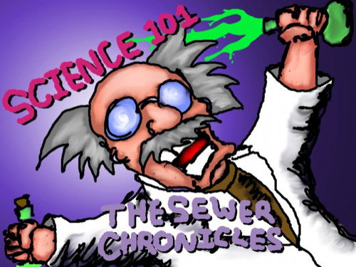 Science 101 - The Sewer Chronicles