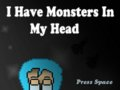 I have monsters in my head