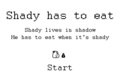 Shady has to eat