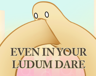 Even In Your Ludum Dare