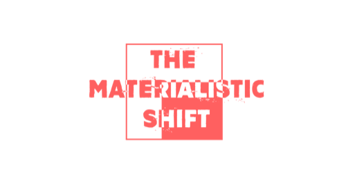 The Materialistic Shift