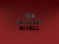 Ten Seconds in Hell