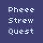 Pheee Strew Quest
