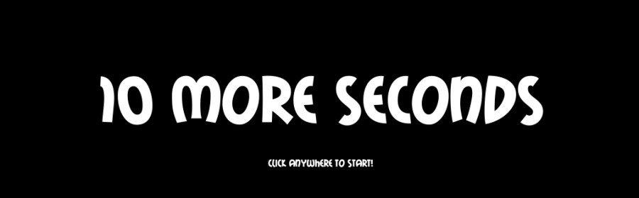 10 More Seconds!