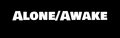 Alone/Awake