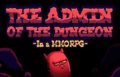 The Admin Of The Dungeon -In a MMORPG-