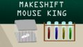 Makeshift Mouse King