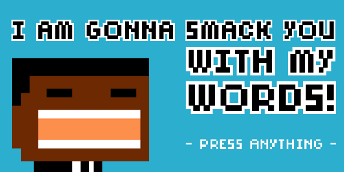 I am Gonna Smack You With My Words!