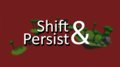 Shift & Persist