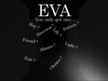 EVA : You only get one...