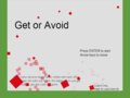 Get or Avoid