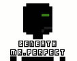 Beneath Mr. Perfect