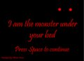 I am the monster under your bed