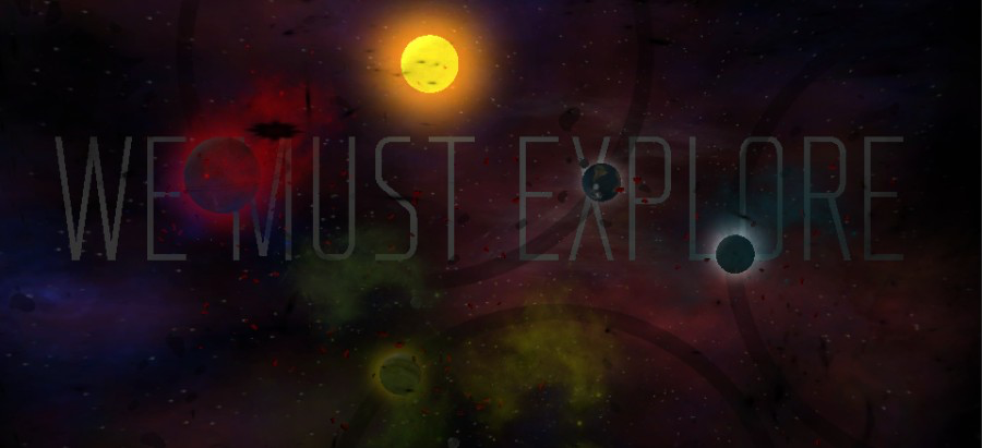 WE MUST EXPLORE