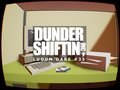 Dunder Shiftin,