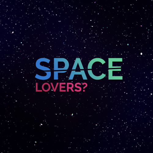 SPACE LOVERS?