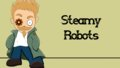 Steamy Robots