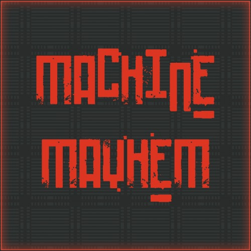 Machine Mayhem