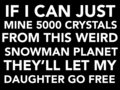 If I Can Just Mine 5000 Crystals From This Weird Snowman Planet They'll Let My Daughter Go Free