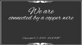 We are connected by a copper wire