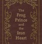The Frog Prince and the Iron Heart