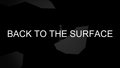 Back To the Surface