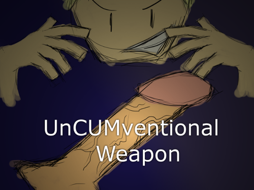UnCUMventional Weapon