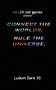 Connect the worlds, rule the universe