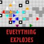 Everything Explodes