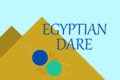 Egyptian Dare