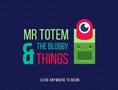 Mr Totem & the Blobby Things