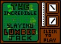 The Incredible Zombie Slaying Lumber Jack