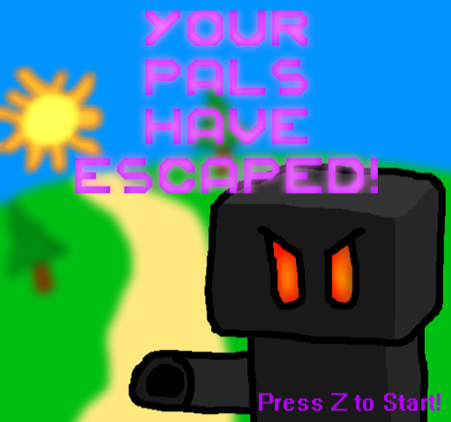 Your Pals Have Escaped!