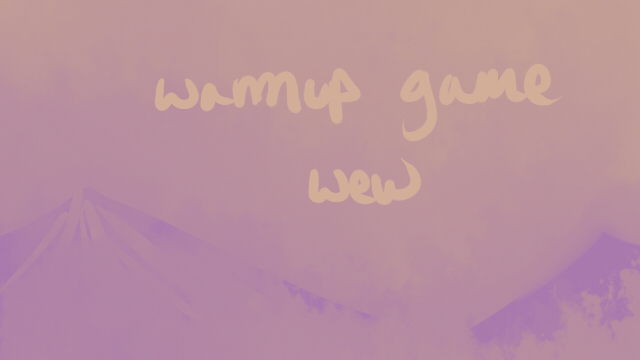 Warmup Game
