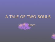 A Tale of Two Souls