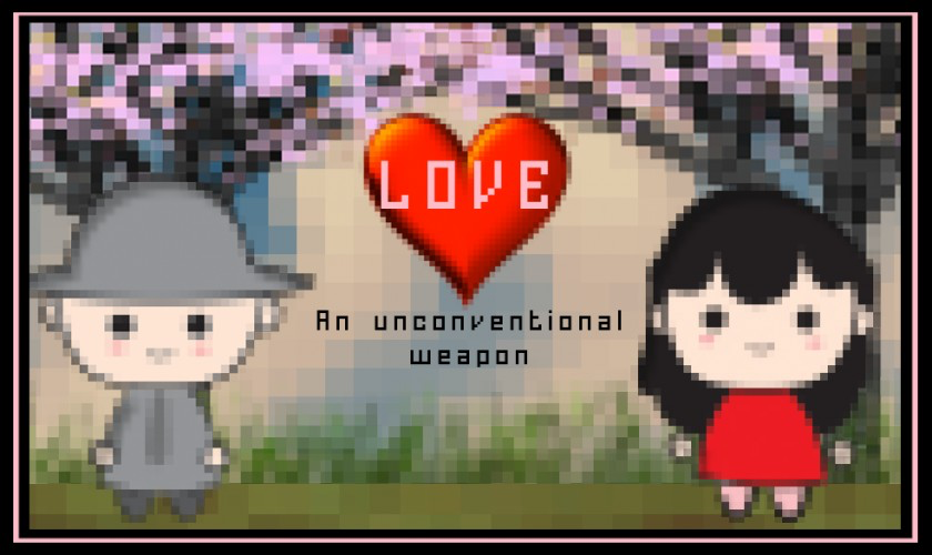 LOVE: An Unconventional Weapon